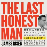 The Last Honest Man: The CIA, the FBI, the Mafia, and the Kennedys?and One Senator's Fight to Save Democracy 166863399X Book Cover