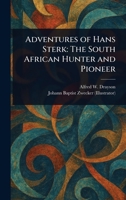 Adventures of Hans Sterk: The South African Hunter and Pioneer 1023203030 Book Cover