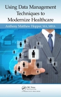 Using Data Management Techniques to Modernize Healthcare 148222397X Book Cover