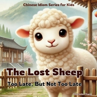The Lost Sheep: Chinese Idiom Story for Kids (Chinese Idiom Story Series for Kids) 1998317331 Book Cover