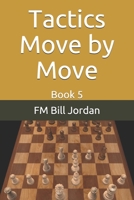 Tactics Move by Move: Book 5 1676010521 Book Cover