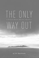 The Only Way Out: A Grand Manan Murder Mystery 1460289218 Book Cover