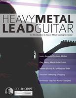 Heavy Metal Lead Guitar: An Introduction to Heavy Metal Soloing for Guitar 1910403296 Book Cover