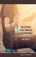 Waiting for Prince Charming in the Real World 1536986151 Book Cover
