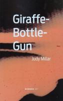 Judy Millar: Giraffe-Bottle-Gun 3866783132 Book Cover
