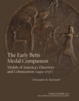 The Early Betts Medal Companion: Medals of America's Discovery and Colonization (1492–1737) 0897223896 Book Cover