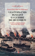 Les États-Unis pendant la guerre de Sécession: Récit d'un journaliste français présenté par Albert Krebs (French Edition) 2702118909 Book Cover