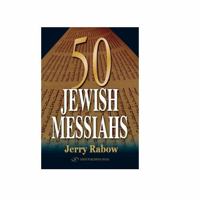 50 Jewish Messiahs: The Untold Life Stories of 50 Jewish Messiahs Since Jesus and How They Changed the Jewish, Christian, and Muslim Worlds 9652292885 Book Cover