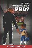 So You Want To Be A Pro? B08B388BB1 Book Cover