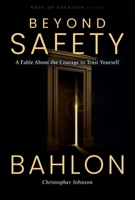 Beyond Safety: A Fable About the Courage to Trust Yourself (Edge of Creation Series) 1965429246 Book Cover
