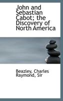 John and Sebastian Cabot; the Discovery of North America 1016323778 Book Cover