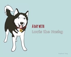 A Day with Louis the Husky B0BZTLFTDC Book Cover