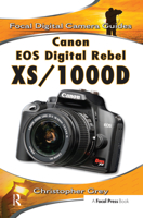 Canon EOS Digital Rebel XS/1000D: Focal Digital Camera Guides 0240811704 Book Cover