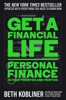Get a Financial Life: Personal Finance in your Twenties and Thirties