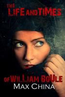 The Life And Times Of William Boule 0957131283 Book Cover