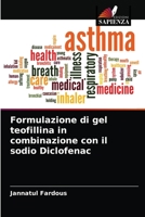 Formulazione di gel teofillina in combinazione con il sodio Diclofenac 6203184829 Book Cover