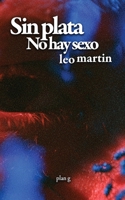 Sin plata no hay sexo (Spanish Edition) B0HGD2KJQH Book Cover