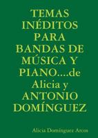 TEMAS INÉDITOS PARA BANDAS DE MÚSICA Y PIANO....de Alicia y ANTONIO DOMÍNGUEZ 1291636560 Book Cover