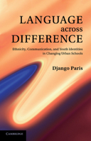 Language Across Difference: Ethnicity, Communication, and Youth Identities in Changing Urban Schools 1107613965 Book Cover
