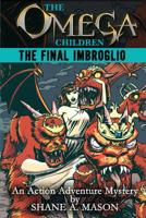 The Omega Children - The Final Imbroglio: An Action Adventure Mystery 1090800967 Book Cover