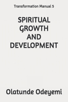 SPIRITUAL GROWTH AND DEVELOPMENT: Transformation Manual 5 B0CCX66RHY Book Cover