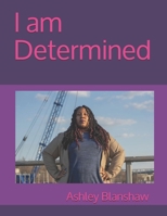 I am Determined B093RWXCKH Book Cover
