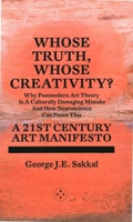 Whose Truth, Whose Creativity? A 21st Century Art Manifesto 1913606554 Book Cover