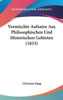Vermischte Aufs�tze aus philosophischen und historischen Gebieten. 1168096685 Book Cover