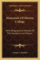Memorials Of Merton College: With Biographical Notices Of The Wardens And Fellows 1142976270 Book Cover