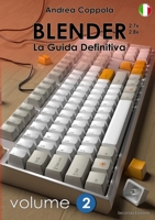 BLENDER - LA GUIDA DEFINITIVA - VOLUME 2 - Edizione 2 0244362564 Book Cover