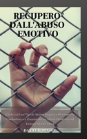 Recupero dall'Abuso Emotivo - Emotional Abuse Recovery: Guida sui Vari Tipi di Abuso. Impara a Riconoscere, Combattere e a Guarire da un Abuso Emotivo e ad Evitare Abusi Futuri. 1802250867 Book Cover