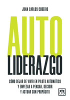 Autoliderazgo: Cómo dejar de vivir en piloto automático y empezar a pensar, decidir y actuar con propósito (Spanish Edition) 8410221888 Book Cover