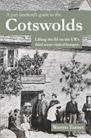 A Pub Landlord’s Guide to the Cotswolds: Lifting the Lid on the UK’s Third Most Visited Hotspot 1036908917 Book Cover