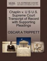 Chaplin v. U S U.S. Supreme Court Transcript of Record with Supporting Pleadings 1270155970 Book Cover