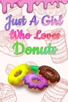 Just A Girl Who Loves Donuts: A Notebook For Girls 1660282497 Book Cover