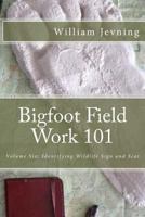 Bigfoot Field Work 101, Volume 6: Identifying Wildlife Sign and Scat 1530005515 Book Cover