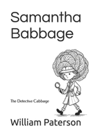 Samantha Babbage: The Detective Cabbage B0DVQXDB6X Book Cover