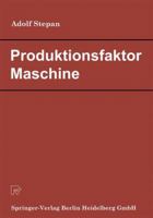 Produktionsfaktor Maschine: Betriebswirtschaftliche Konsequenzen aus dem Anlageverschleiss 3790802506 Book Cover