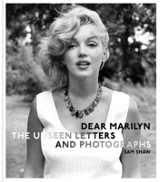 Dear Marilyn: Marilyn Monroe by Her Friend Sam Shaw 1788843339 Book Cover