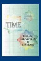 Time: Fields, Relativity & Systems 1595266712 Book Cover