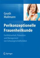 Perikonzeptionelle Frauenheilkunde: Fertilitatserhalt, Pravention Und Management Von Schwangerschaftsrisiken 3642380220 Book Cover