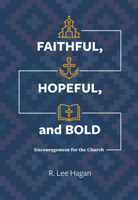 Faithful, Hopeful, and Bold: Encouragement for the Church: 124700 0758678894 Book Cover