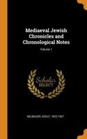 Mediaeval Jewish Chronicles and Chronological Notes; Volume 1 1017233055 Book Cover