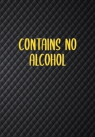 Contains No Alcohol: Daily Gratitude Journal for Recovering Alcoholics - Daily Sobriety Tracker And Gratitude Journal For Men And Women - 6.69 x 9.61" 120 Pages, Track Your Sobriety Progress, Stay Con 170394030X Book Cover