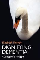 Dignifying Dementia 1904887724 Book Cover