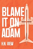 Blame It On Adam B0DPVQPL2G Book Cover