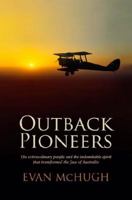 Outback Pioneers: Great achievers of the Australian bush 0670072494 Book Cover