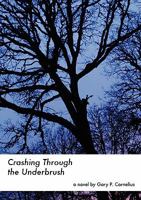 Crashing Through the Underbrush 1435772539 Book Cover