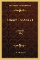 Between The Acts V1: A Novel 1164586777 Book Cover