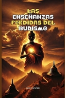 Las enseñanzas perdidas del budismo (Spanish Edition) B0F1CKJMF2 Book Cover